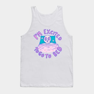 Skeleton in Bed - Excited to Go to Sleep Tank Top